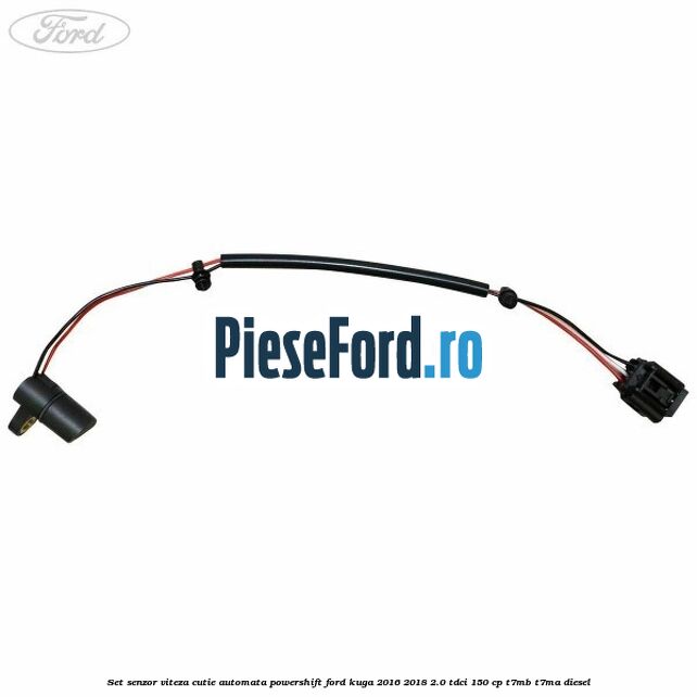 Set senzor viteza cutie automata PowerShift Ford Kuga 2016-2018 2.0 TDCi 150 cp Set senzor viteza cutie automata PowerShift Ford Kuga 2016-2018 2.0 TDCi 150 cp T7MB, T7MA diesel