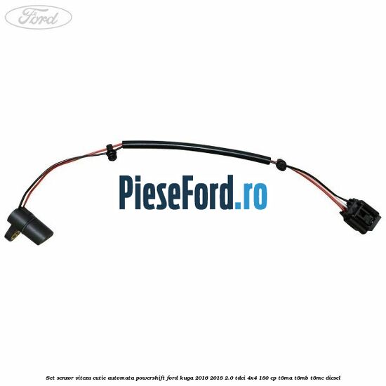 Set senzor viteza cutie automata PowerShift Ford Kuga 2016-2018 2.0 TDCi 4x4 180 cp T8MA, T8MB, T8MC diesel