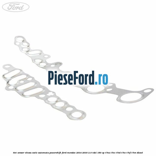 Set senzor viteza cutie automata PowerShift Ford Mondeo 2014-2018 2.0 TDCi 150 cp Set senzor viteza cutie automata PowerShift Ford Mondeo 2014-2018 2.0 TDCi 150 cp T7CA, T7CC, T7CD, T7CE, T7CF, T7CN diesel
