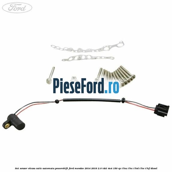 Set senzor viteza cutie automata PowerShift Ford Mondeo 2014-2018 2.0 TDCi 4x4 150 cp T7CA, T7CC, T7CD, T7CE, T7CF diesel