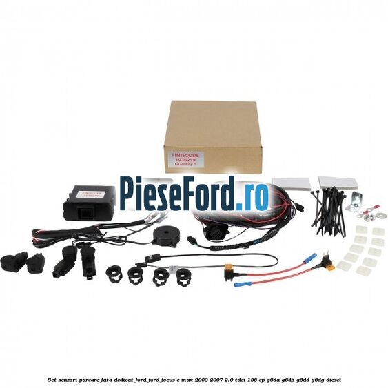 Set senzori parcare fata, dedicat Ford Ford Focus C-Max 2003-2007 2.0 TDCi 136 cp Set senzori parcare fata, dedicat Ford Ford Focus C-Max 2003-2007 2.0 TDCi 136 cp G6DA, G6DB, G6DD, G6DG diesel