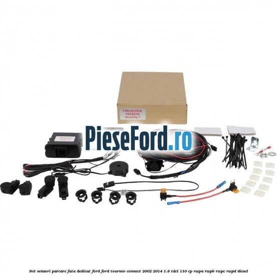 Set senzori parcare fata, dedicat Ford Ford Tourneo Connect 2002-2014 1.8 TDCi 110 cp RWPA, RWPB, RWPC, RWPD diesel