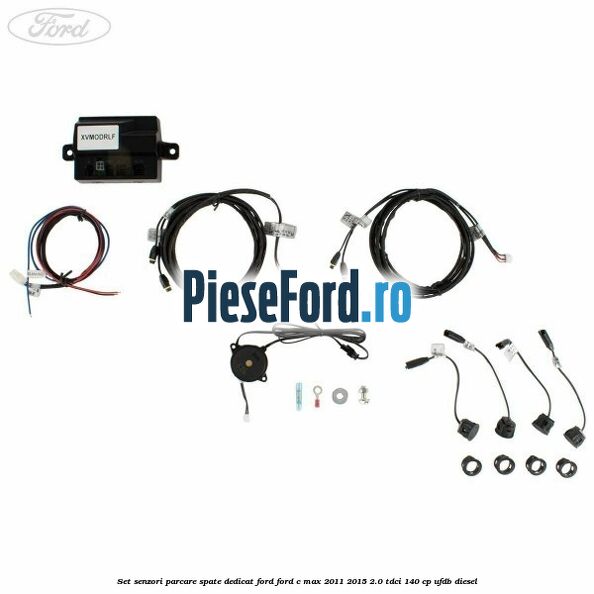 Set senzori parcare spate, dedicat Ford Ford C-Max 2011-2015 2.0 TDCi 140 cp Set senzori parcare spate, dedicat Ford Ford C-Max 2011-2015 2.0 TDCi 140 cp UFDB diesel