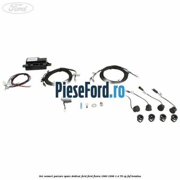 Set senzori parcare spate, dedicat Ford Ford Fiesta 1989-1996 1.4 75 cp FUF benzina
