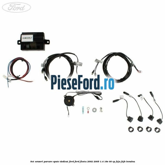 Set senzori parcare spate, dedicat Ford Ford Fiesta 2002-2005 1.4 16V 80 cp FXJA, FXJB benzina