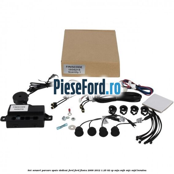 Set senzori parcare spate, dedicat Ford Ford Fiesta 2008-2012 1.25 82 cp SNJA, SNJB, SNJC, SNJD benzina