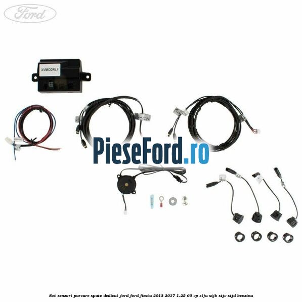 Set senzori parcare spate, dedicat Ford Ford Fiesta 2013-2017 1.25 60 cp STJA, STJB, STJC, STJD benzina
