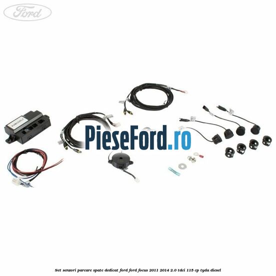 Set senzori parcare spate, dedicat Ford Ford Focus 2011-2014 2.0 TDCi 115 cp TYDA diesel
