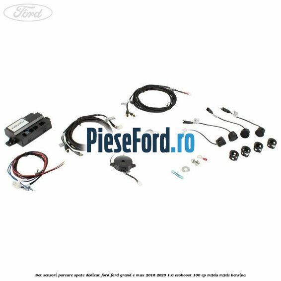 Set senzori parcare spate, dedicat Ford Ford Grand C-Max 2016-2020 1.0 EcoBoost 100 cp M2DA, M2DC benzina