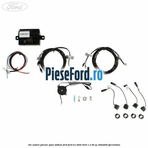 Set senzori parcare spate, dedicat Ford Ford Ka 2009-2016 1.2 69 cp 169A4000, FP4 benzina