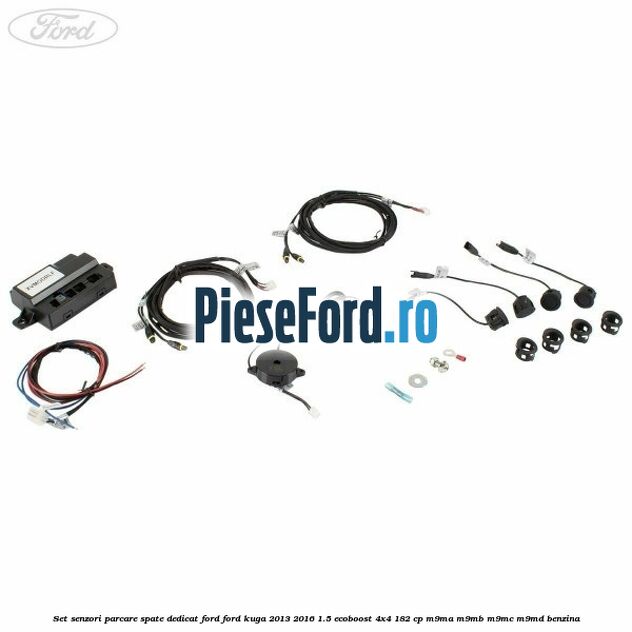 Set senzori parcare spate, dedicat Ford Ford Kuga 2013-2016 1.5 EcoBoost 4x4 182 cp M9MA, M9MB, M9MC, M9MD benzina