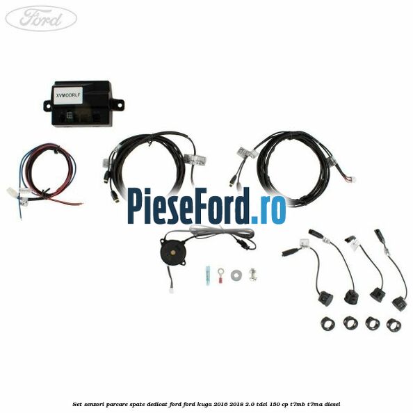 Set senzori parcare spate, dedicat Ford Ford Kuga 2016-2018 2.0 TDCi 150 cp T7MB, T7MA diesel