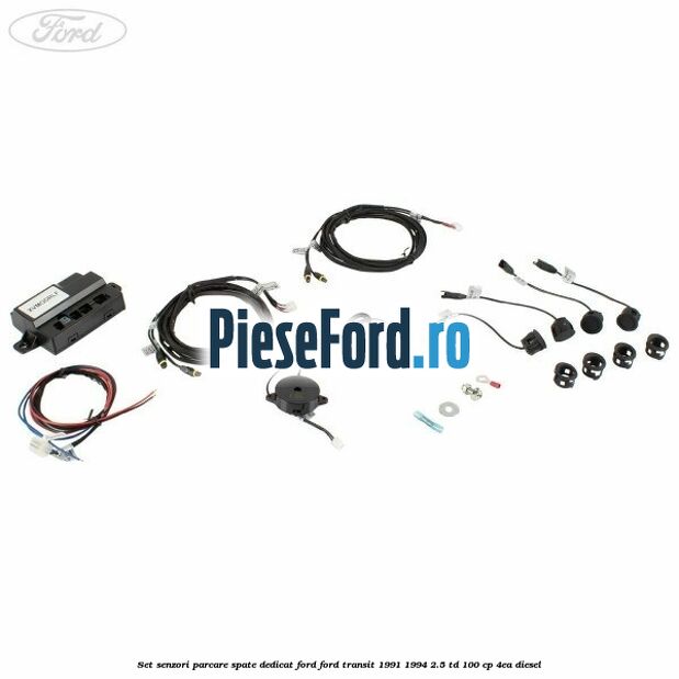 Set senzori parcare spate, dedicat Ford Ford Transit 1991-1994 2.5 TD 100 cp 4EA diesel