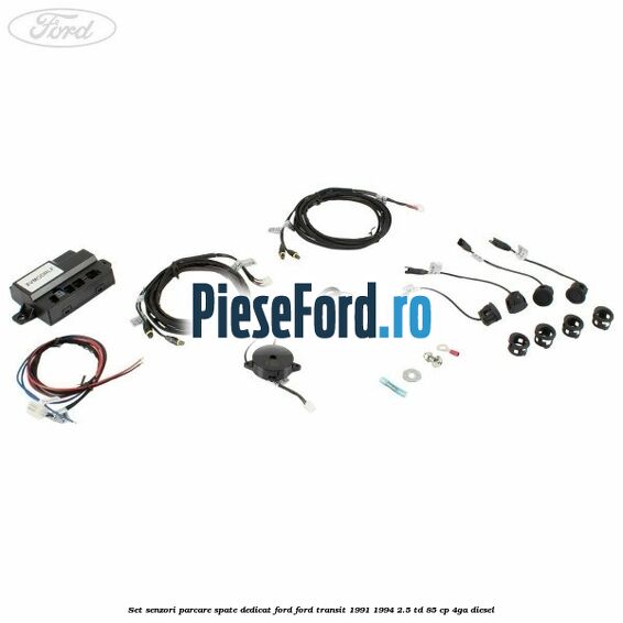 Set senzori parcare spate, dedicat Ford Ford Transit 1991-1994 2.5 TD 85 cp 4GA diesel