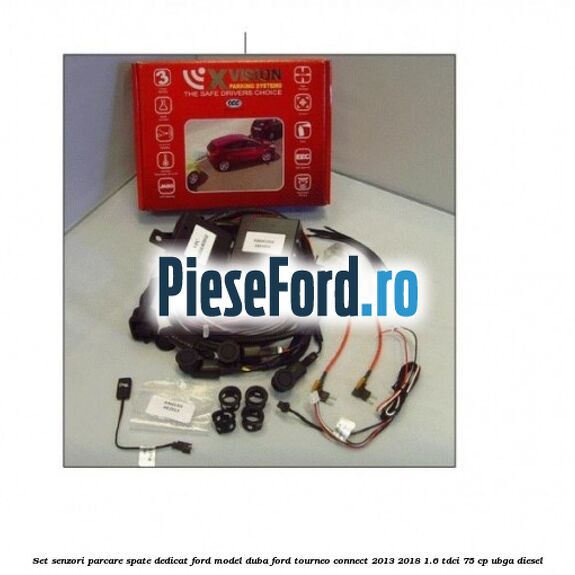Set senzori parcare spate, dedicat Ford model duba Ford Tourneo Connect 2013-2018 1.6 TDCi 75 cp UBGA diesel