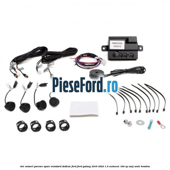 Set senzori parcare spate standard, dedicat Ford Ford Galaxy 2015-2023 1.5 EcoBoost 160 cp UNCJ, UNCK benzina