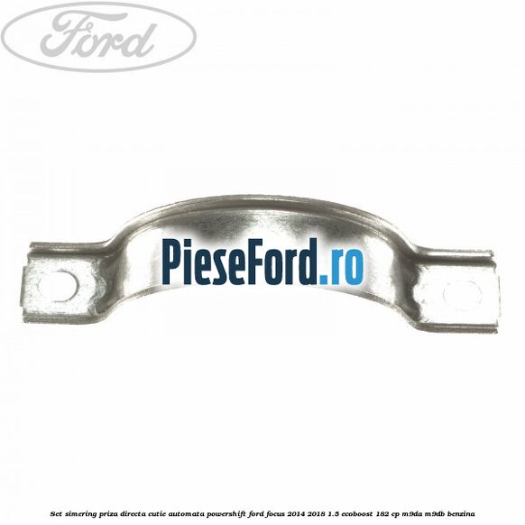 Set simering priza directa cutie automata PowerShift Ford Focus 2014-2018 1.5 EcoBoost 182 cp M9DA, M9DB benzina