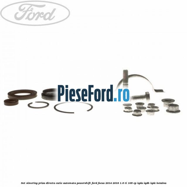 Set simering priza directa cutie automata PowerShift Ford Focus 2014-2018 1.6 Ti 105 cp IQDA, IQDB, IQDC benzina