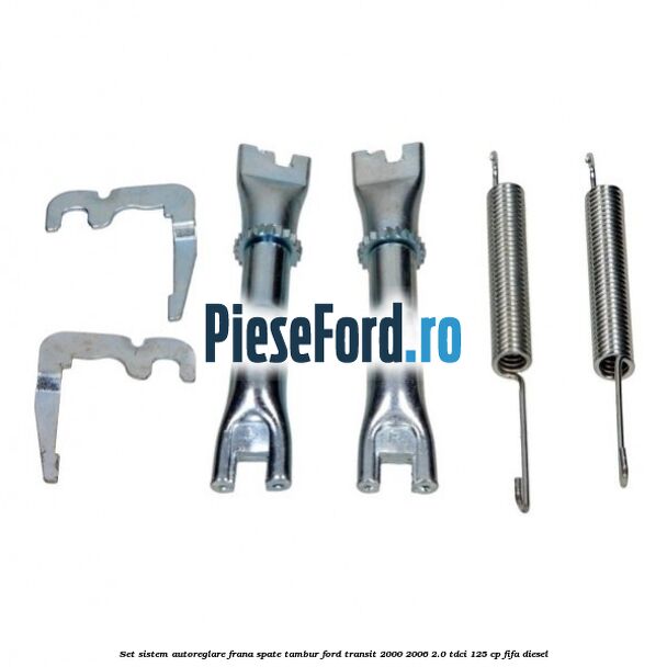 Set sistem autoreglare frana spate tambur Ford Transit 2000-2006 2.0 TDCi 125 cp FIFA diesel