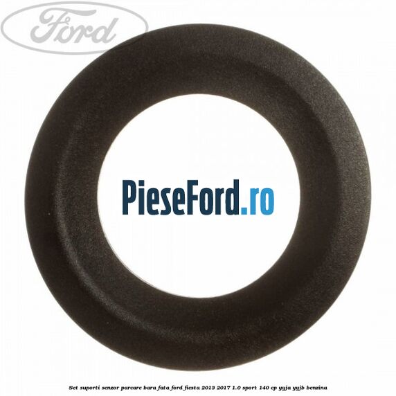 Set suporti senzor parcare bara fata Ford Fiesta 2013-2017 1.0 Sport 140 cp YYJA, YYJB benzina