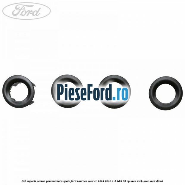 Set suporti senzor parcare bara spate Ford Tourneo Courier 2014-2018 1.5 TDCi 95 cp XVCA, XVCB, XVCC, XVCD diesel