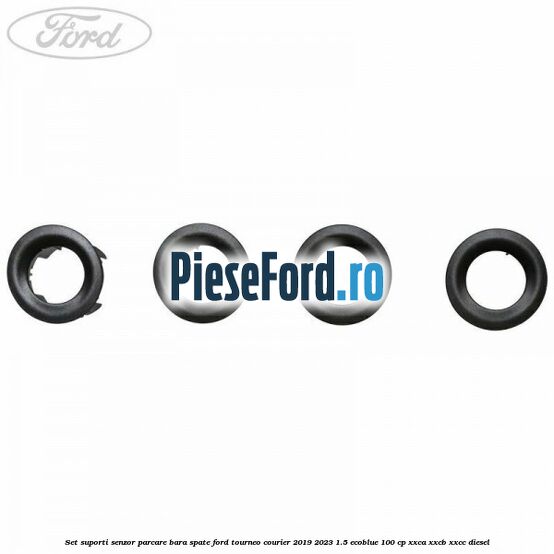 Set suporti senzor parcare bara spate Ford Tourneo Courier 2019-2023 1.5 EcoBlue 100 cp XXCA, XXCB, XXCC diesel