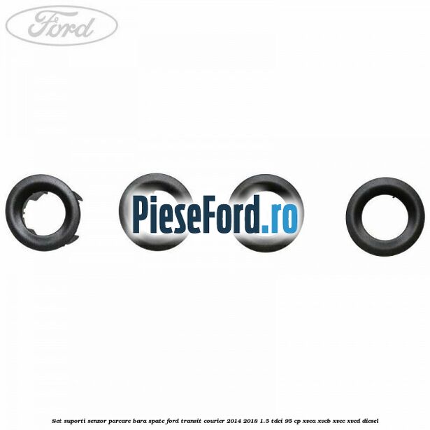 Set suporti senzor parcare bara spate Ford Transit Courier 2014-2018 1.5 TDCi 95 cp XVCA, XVCB, XVCC, XVCD diesel