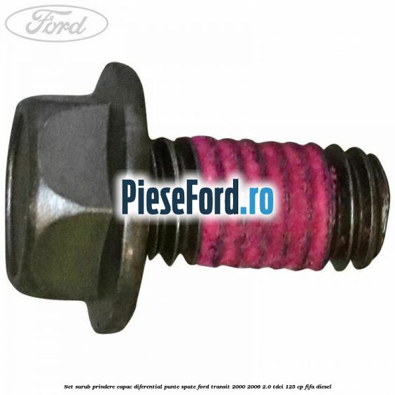 Set surub prindere capac diferential punte spate Ford Transit 2000-2006 2.0 TDCi 125 cp FIFA diesel