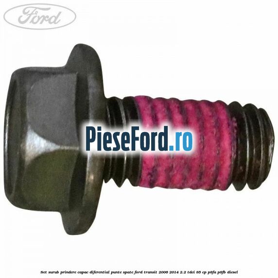 Set surub prindere capac diferential punte spate Ford Transit 2006-2014 2.2 TDCi 85 cp P8FA, P8FB diesel