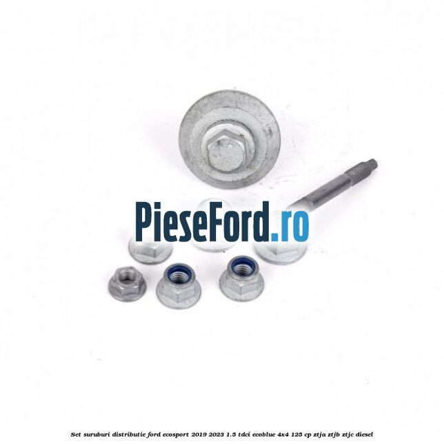 Set suruburi distributie Ford EcoSport 2019-2023 1.5 TDCi EcoBlue 4x4 125 cp Set suruburi distributie Ford EcoSport 2019-2023 1.5 TDCi EcoBlue 4x4 125 cp ZTJA, ZTJB, ZTJC diesel