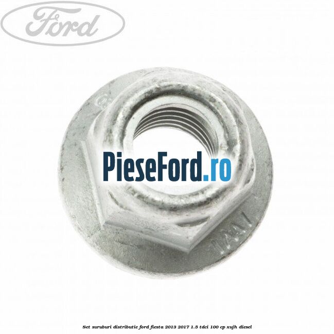 Set suruburi distributie Ford Fiesta 2013-2017 1.5 TDCi 100 cp XUJH diesel