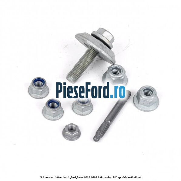 Set suruburi distributie Ford Focus 2019-2023 1.5 EcoBlue 120 cp Set suruburi distributie Ford Focus 2019-2023 1.5 EcoBlue 120 cp ZTDA, ZTDB diesel