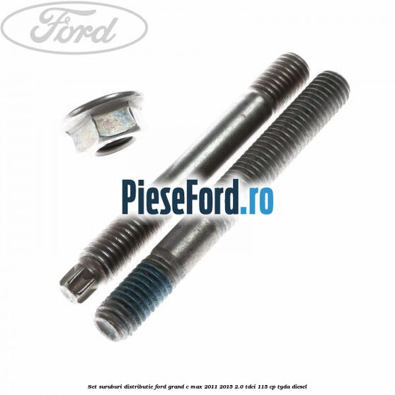 Set suruburi distributie Ford Grand C-Max 2011-2015 2.0 TDCi 115 cp TYDA diesel