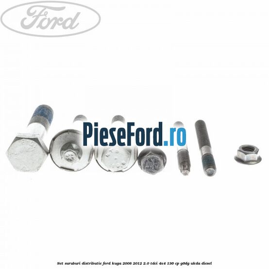 Set suruburi distributie Ford Kuga 2008-2012 2.0 TDCi 4x4 136 cp G6DG, UKDA diesel