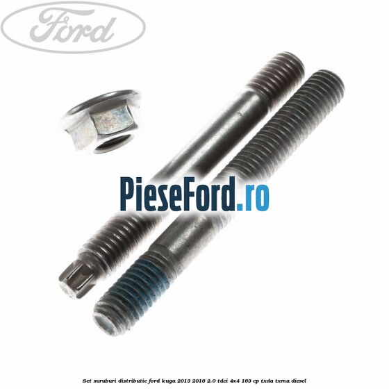 Set suruburi distributie Ford Kuga 2013-2016 2.0 TDCi 4x4 163 cp Set suruburi distributie Ford Kuga 2013-2016 2.0 TDCi 4x4 163 cp TXDA, TXMA diesel