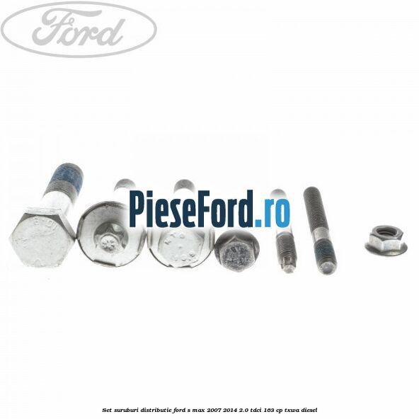 Set suruburi distributie Ford S-Max 2007-2014 2.0 TDCi 163 cp TXWA diesel