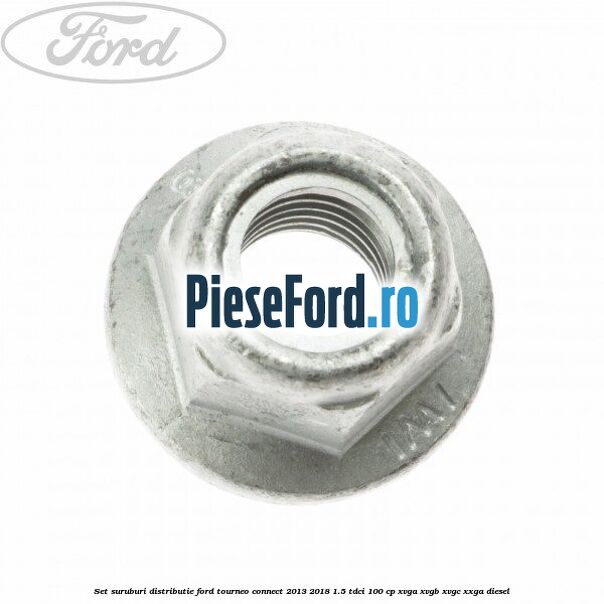Set suruburi distributie Ford Tourneo Connect 2013-2018 1.5 TDCi 100 cp XVGA, XVGB, XVGC, XXGA diesel
