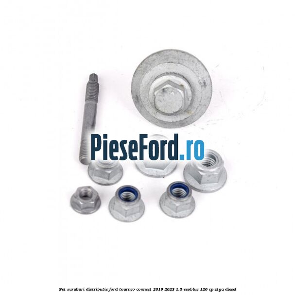 Set suruburi distributie Ford Tourneo Connect 2019-2023 1.5 EcoBlue 120 cp ZTGA diesel