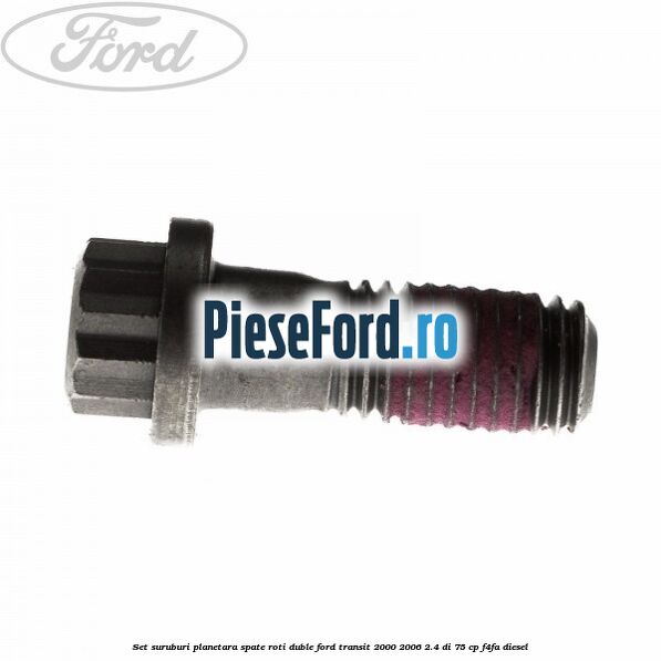 Set suruburi planetara spate, roti duble Ford Transit 2000-2006 2.4 DI 75 cp Set suruburi planetara spate, roti duble Ford Transit 2000-2006 2.4 DI 75 cp F4FA diesel