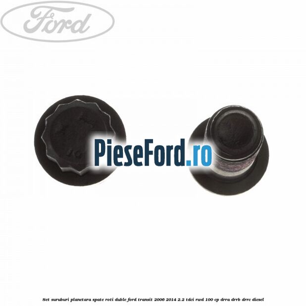 Set suruburi planetara spate, roti duble Ford Transit 2006-2014 2.2 TDCi RWD 100 cp Set suruburi planetara spate, roti duble Ford Transit 2006-2014 2.2 TDCi RWD 100 cp DRRA, DRRB, DRRC diesel