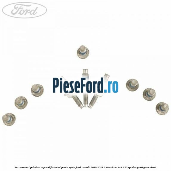 Set suruburi prindere capac diferential punte spate Ford Transit 2019-2023 2.0 EcoBlue 4x4 170 cp BLRA, YNR6, YNRA diesel