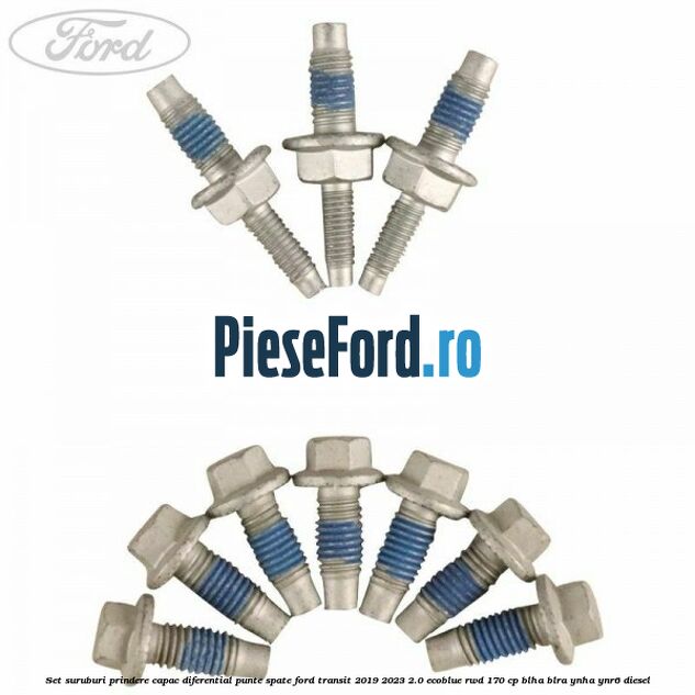 Set suruburi prindere capac diferential punte spate Ford Transit 2019-2023 2.0 EcoBlue RWD 170 cp BLHA, BLRA, YNHA, YNR6 diesel