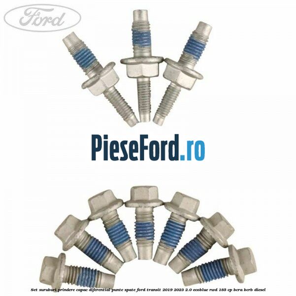 Set suruburi prindere capac diferential punte spate Ford Transit 2019-2023 2.0 EcoBlue RWD 185 cp BCRA, BCRB diesel