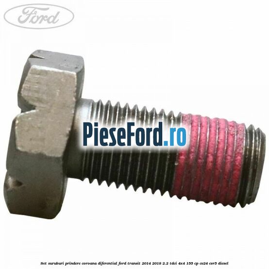Set suruburi prindere coroana diferential Ford Transit 2014-2018 2.2 TDCi 4x4 155 cp Set suruburi prindere coroana diferential Ford Transit 2014-2018 2.2 TDCi 4x4 155 cp CV24, CVR5 diesel