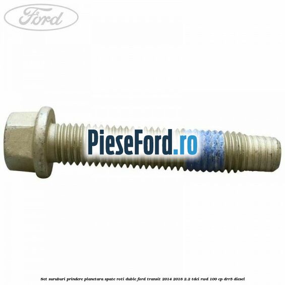 Set suruburi prindere planetara spate roti duble Ford Transit 2014-2018 2.2 TDCi RWD 100 cp DRR5 diesel