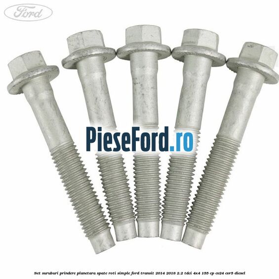 Set suruburi prindere planetara spate roti simple Ford Transit 2014-2018 2.2 TDCi 4x4 155 cp CV24, CVR5 diesel