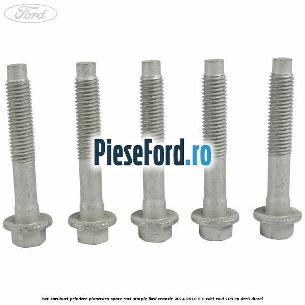 Set suruburi prindere planetara spate roti simple Ford Transit 2014-2018 2.2 TDCi RWD 100 cp Set suruburi prindere planetara spate roti simple Ford Transit 2014-2018 2.2 TDCi RWD 100 cp DRR5 diesel