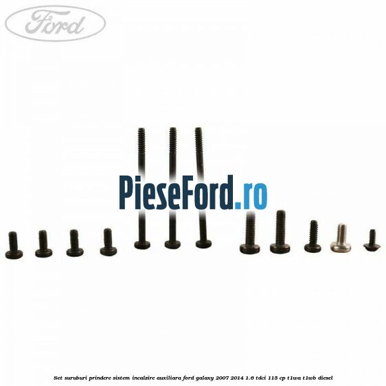 Set suruburi prindere sistem incalzire auxiliara Ford Galaxy 2007-2014 1.6 TDCi 115 cp T1WA, T1WB diesel