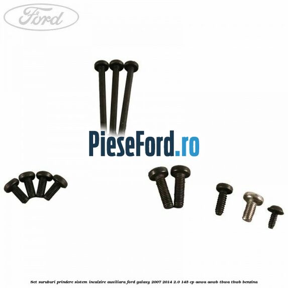 Set suruburi prindere sistem incalzire auxiliara Ford Galaxy 2007-2014 2.0 145 cp AOWA, AOWB, TBWA, TBWB benzina