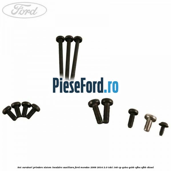 Set suruburi prindere sistem incalzire auxiliara Ford Mondeo 2008-2014 2.0 TDCi 140 cp QXBA, QXBB, UFBA, UFBB diesel